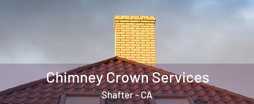 Chimney Crown Services Shafter - CA