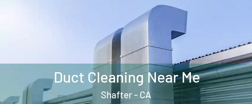  Duct Cleaning Near Me Shafter - CA
