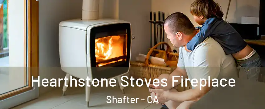  Hearthstone Stoves Fireplace Shafter - CA