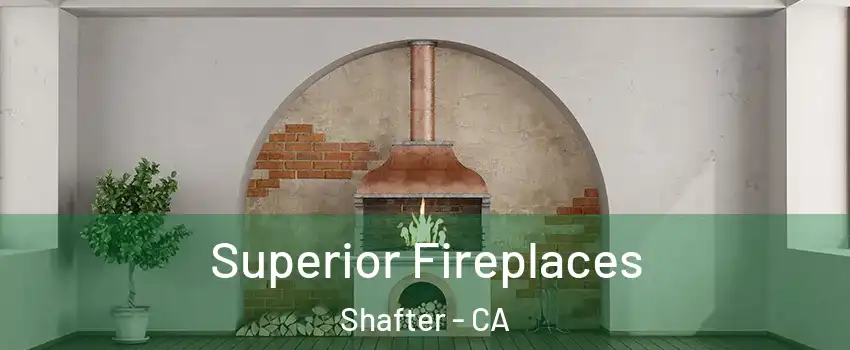  Superior Fireplaces Shafter - CA